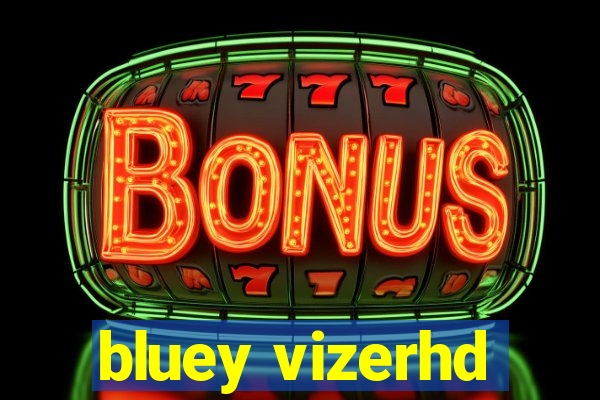 bluey vizerhd